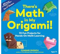 There's Math in My Origami!: 35 Fun Projects for Hands-On Math Learning