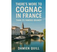 There's More To Cognac In France Than Its Famous Brandy