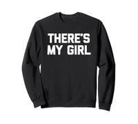 There's My Girl - Saying Sarcastique Mignon Cool Fantaisie drôle Sweatshirt