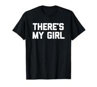 There's My Girl - Saying Sarcastique Mignon Cool Fantaisie drôle T-Shirt