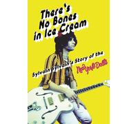 There's No Bones in Ice Cream: Sylvain Sylvain's Story of the New York Dolls