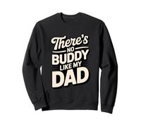 « There's No Buddy Like My Dad » Citation pour la fête des pères Sweatshirt