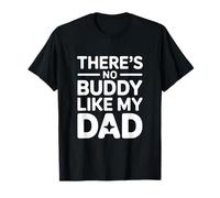 « There's No Buddy Like My Dad » Citation pour la fête des pères T-Shirt