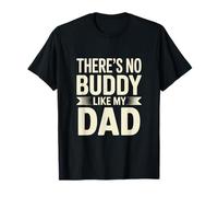 « There's No Buddy Like My Dad » Citation pour la fête des pères T-Shirt