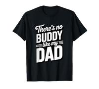 « There's No Buddy Like My Dad » Citation pour la fête des pères T-Shirt
