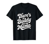 There's No Buddy Like My Mama Mother's Day Love T-Shirt