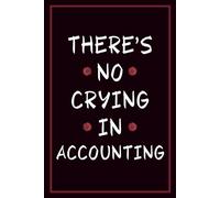 There's No Crying In Accounting Notebook: The Official CPA Accounting and Finance Notebook for Audit Teams | Funny Appreciation Gifts for Accountants & Coworkers.
