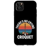 There's No Crying in Croquet Lawn Sports Match - Coque pour iPhone 11 Pro Max