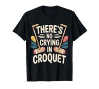 There's No Crying in Croquet Lawn Sports Match - T-Shirt