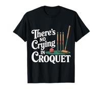 There's No Crying In Croquet Match des sports de pelouse T-Shirt