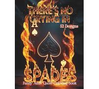 There's No Crying in Spades Funny Adult Quote Coloring Book