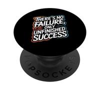 « There's No Failure, Only Unfinished Success » PopSockets PopGrip Adhésif
