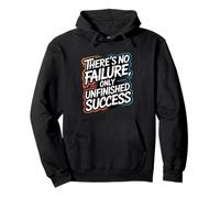 « There's No Failure, Only Unfinished Success » Sweat à Capuche