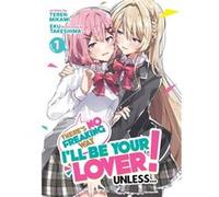 Theres No Freaking Way Ill be Your Lover Unless... Light Novel Vol. 1 by Teren Mikami Teren Mikami (Auteur)