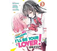 There's No Freaking Way I'll be Your Lover! Unless... (Manga) Vol. 3