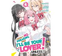 There's No Freaking Way I'll be Your Lover! Unless... (Manga) Vol. 4