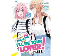 There's No Freaking Way I'll Be Your Lover! Unless... (Manga) Vol. 5