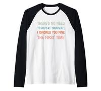 There's No Need to Repeat Yourself I Ignored You First Time Manche Raglan