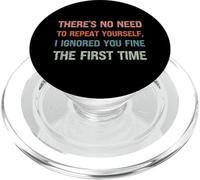 There's No Need to Repeat Yourself I Ignored You First Time PopSockets PopGrip pour MagSafe
