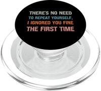 There's No Need to Repeat Yourself I Ignored You First Time PopSockets PopGrip pour MagSafe