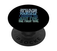 There's No Need to Repeat Yourself I Ignored You Just Fine PopSockets PopGrip Adhésif