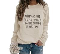 There's No Need to Repeat Yourself Sarcastic Sweatshirts Women Funny Sarcasm Saying Long Sleeve Crewneck Pullover Tops