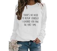 There's No Need to Repeat Yourself Sarcastic Sweatshirts Women Funny Sarcasm Saying Long Sleeve Crewneck Pullover Tops