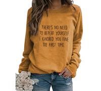 There's No Need to Repeat Yourself Sarcastic Sweatshirts Women Funny Sarcasm Saying Long Sleeve Crewneck Pullover Tops