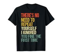 There's No Need to Repeat Yourself T-Shirt