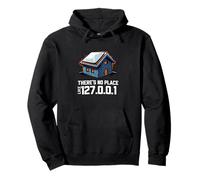 There's No Place Like 127.0.0.1 Funny Tech Humor Sweat à Capuche