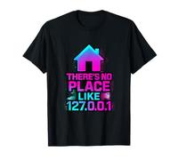 There's no Place Like 127.0.0.1 Idée Cadeau Inscription IP T-Shirt