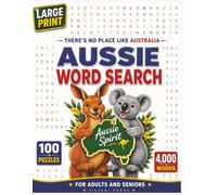 THERE'S NO PLACE LIKE AUSTRALIA: A Large Print Word Search Featuring Aussie Places, Wildlife, Traditions, and Adventures | 100 Large Print Puzzles | 4000 Words