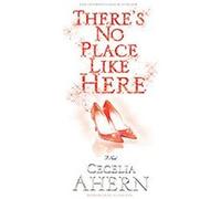 There's No Place Like Here Cecelia Ahern (Auteur)
