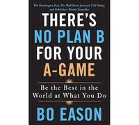 There's No Plan B For Your A-Game