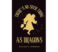 There's No Such Thing as Dragons