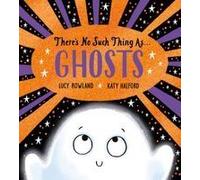 There's No Such Thing As Ghosts