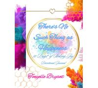 There's No Such Thing as Happiness: 50 Days of Seeking Joy