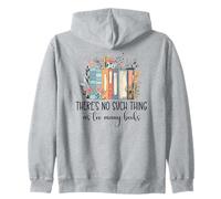There's No Such Thing as Too Many Books Bookish Book Lover Sweat à Capuche