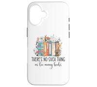 There's No Such Thing as Too Many Books Bookish Book Reading Coque pour iPhone 16