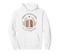 Theres No Such Thing As Too Many Books Lover Sweat à Capuche