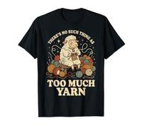 There's No Such Thing As Too Much Yarn Fibre T-Shirt