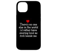 Theres Noone Else in The World I'd Rather Have Snoring Funny Coque pour iPhone 14 Plus