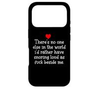Theres Noone Else in The World I'd Rather Have Snoring Funny Coque pour iPhone 17 Pro