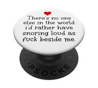 Theres Noone Else in The World Id Rather Have Snoring Funny PopSockets PopGrip Adhésif