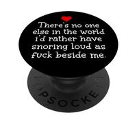 Theres Noone Else in The World I'd Rather Have Snoring Funny PopSockets PopGrip Adhésif