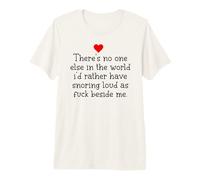 Theres Noone Else in The World Id Rather Have Snoring Funny T-Shirt Haut de Gamme