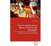 "There's nothing funny about a clown in the moonlight": Die Auferstehung des Trickster-Archetypus im Evil Clown des späten 20. Jahrhunderts
