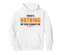 There's Nothing My God Cannot Do - Jeremiah 32:17 Bible Sweat à Capuche