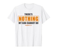 There's Nothing My God Cannot Do - Jeremiah 32:17 Bible T-Shirt Graphique avec Valeur