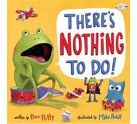 Theres Nothing To Do by Dev Petty Dev Petty (Auteur)